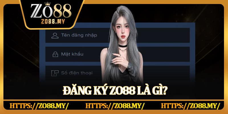 Đăng Ký Zo88 – Chỉ 60 Giây, Nhận Ngay Quà Khủng Đầy Tay - KAVIX