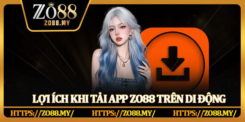 Tải App Zo88 Nhanh Chóng Trên Điện Thoại Android Và iOS - KAVIX