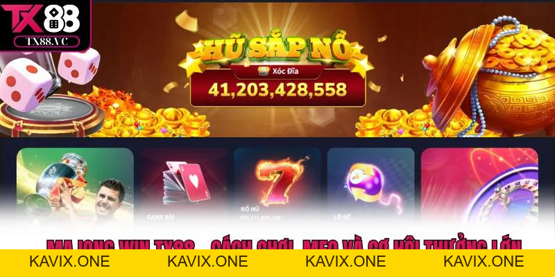 Slot TX88 – Kho Game Quay Hũ Hấp Dẫn, Dễ Chơi, Dễ Trúng Lớn - KAVIX