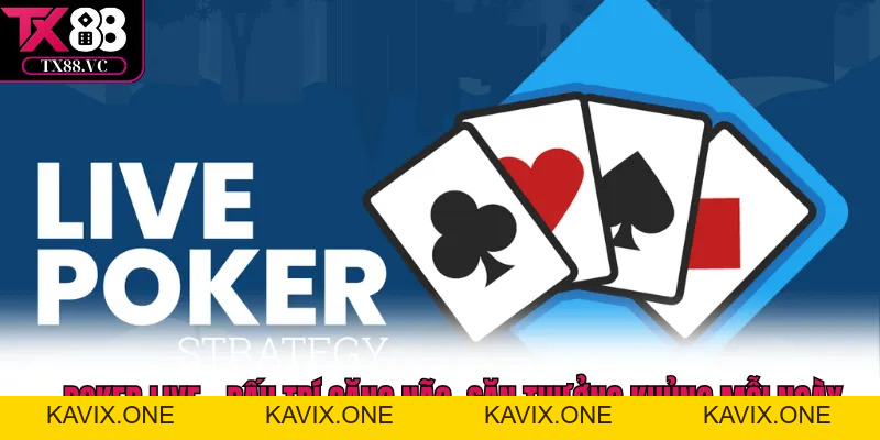 Live Casino TX88 - Trải Nghiệm Sòng Bạc Thật Ngay Tại Nhà - KAVIX