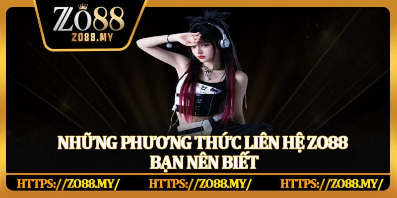 Liên Hệ Zo88 – Dịch Vụ Hỗ Trợ Uy Tín, Tận Tình Và Chuyên Nghiệp - KAVIX